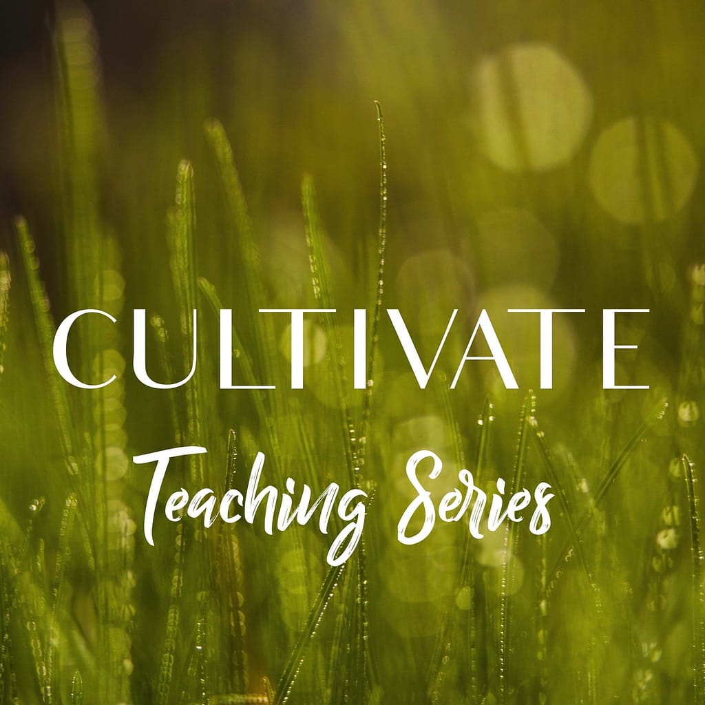 Cultivate, 10-Part Series